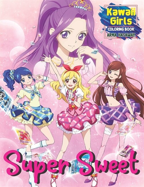 Super Sweet Kawaii Girls Coloring Book: Cute Idol Princess Fantasy Anime Manga Style Fun for All Ages, Relaxing Coloring Pages with Beautiful Female C (Paperback)