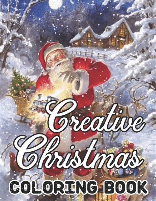 Creative Christmas Coloring Book: An Adult Beautiful grayscale images of Winter Christmas holiday scenes, Santa, reindeer, elves, tree lights (Life Ho (Paperback)