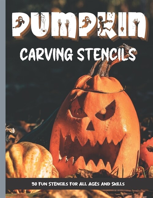 Pumpkin Carving Stencils: 50 Fun Stencils For All Ages and Skills (Halloween Crafts) (Paperback)