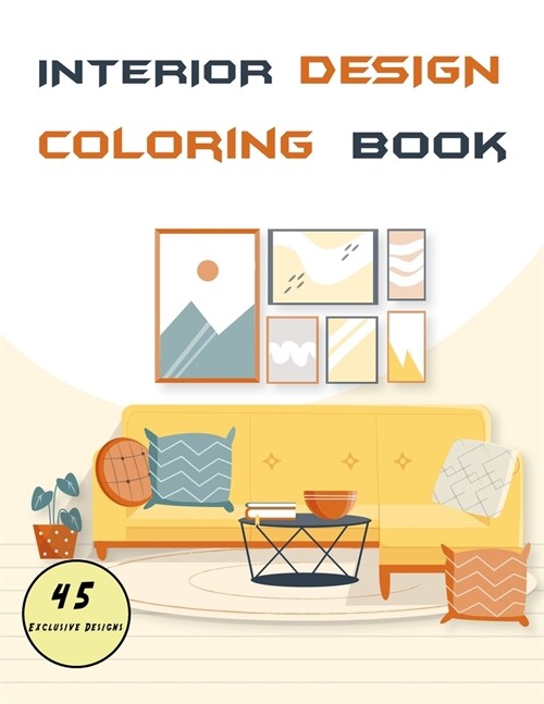 Interior design coloring book: Home and apartments decoration Beautiful cozy living rooms, kitchens, bedrooms .to color and get inspired for adults . (Paperback)