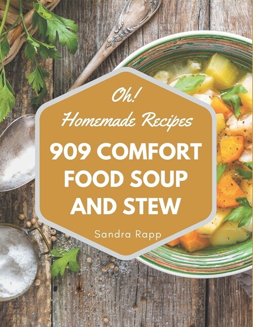 Oh! 909 Homemade Comfort Food Soup and Stew Recipes: Enjoy Everyday With Homemade Comfort Food Soup and Stew Cookbook! (Paperback)