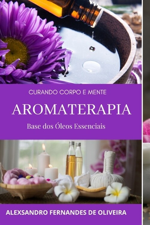 Aromaterapia: Curando Corpo E Mente (Paperback)