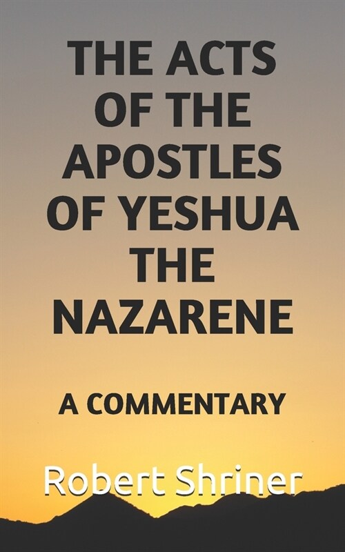 The Acts of the Apostles of Yeshua the Nazarene: A Commentary (Paperback)