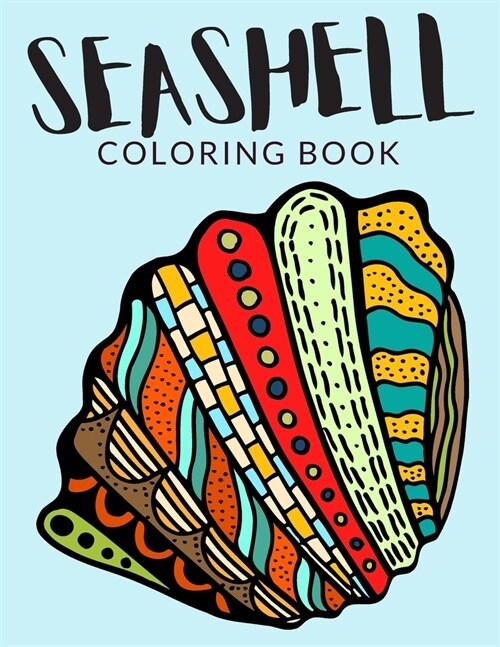 Seashell Coloring Book: Seashell Coloring Pages For Preschoolers, Over 50 Pages to Color, Perfect shells Coloring Books for boys, girls, and k (Paperback)