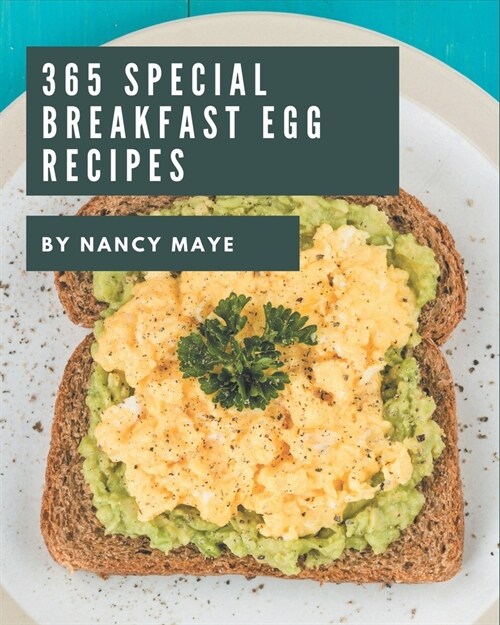 365 Special Breakfast Egg Recipes: Discover Breakfast Egg Cookbook NOW! (Paperback)