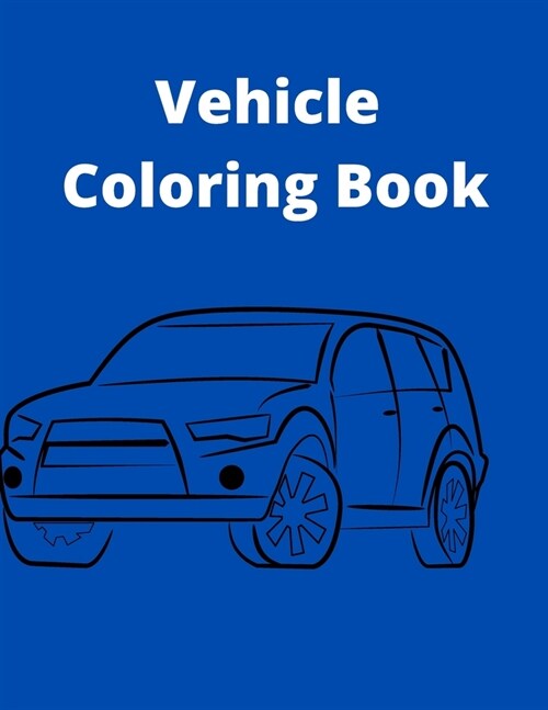 Vehicle Coloring Book: Activity Coloring Book for Kids (Paperback)
