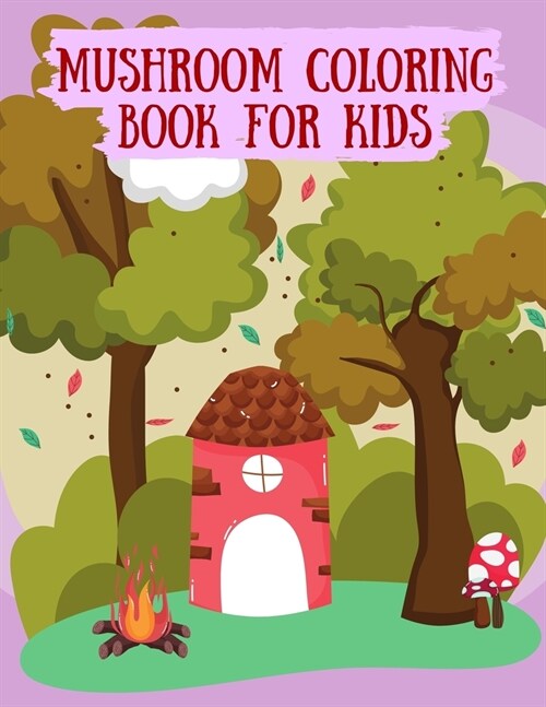 Mushroom Coloring Book for Kids: A magical coloring book, Mushroom Color Book for Children of All Ages, 30 Coloring Pages of Mushroom Designs Printed (Paperback)