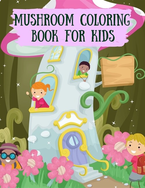 Mushroom Coloring Book for Kids: A magical coloring book, Mushroom Color Book for Children of All Ages, 30 Coloring Pages of Mushroom Designs Printed (Paperback)