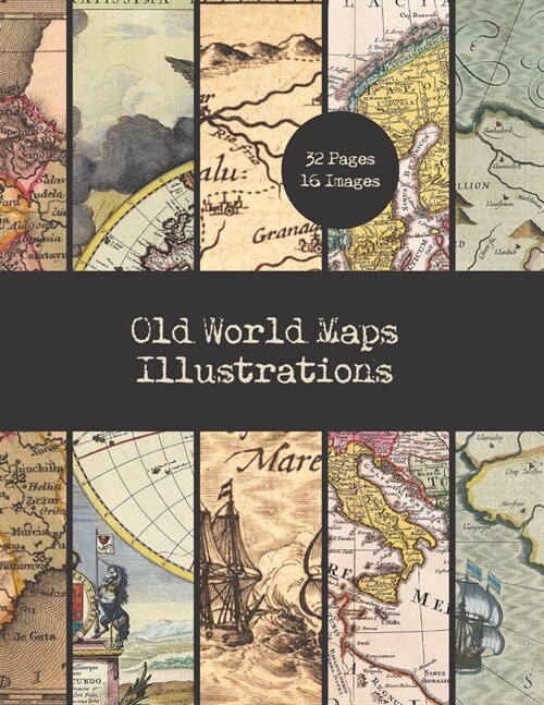 Old World Maps Illustrations: 16 Vintage Map Designs For Crafts 32 Double-Sided Color Sheets Vintage Paper Ephemera Design Collection (Paperback)