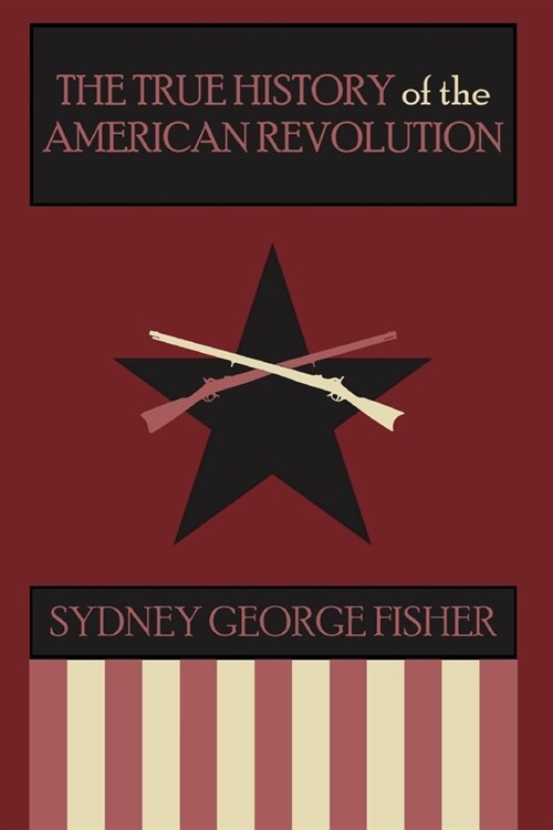 The True History of the American Revolution, Modernized Edition (Paperback)