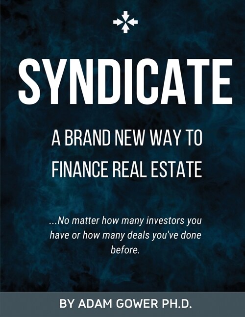 Syndicate: A Brand New Way to Finance Real Estate (Paperback)