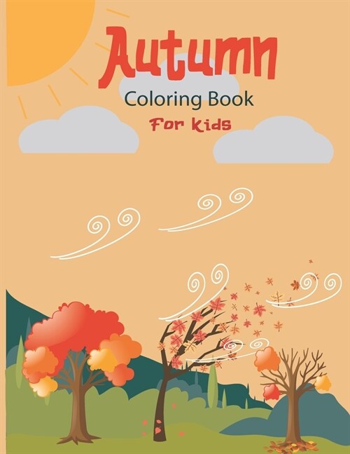 Autumn Coloring Book For Kids: A Fun and Cute Collection of Hello Autumn Coloring Book For Kids, Toddlers & Preschoolers &Kindergarten -Great Gift To (Paperback)