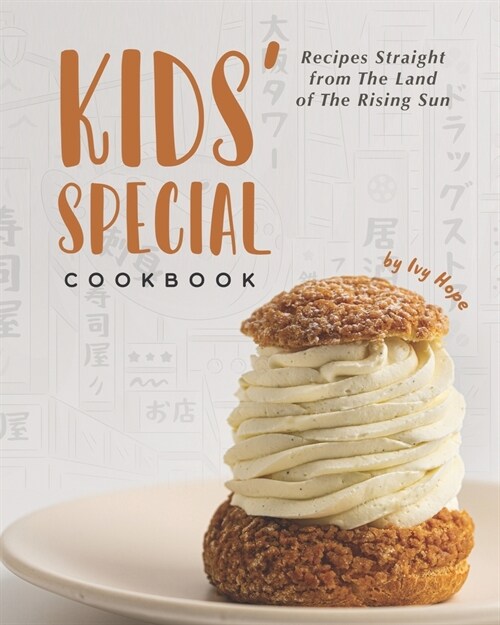 Kids Special Cookbook: Recipes Straight from The Land of The Rising Sun (Paperback)