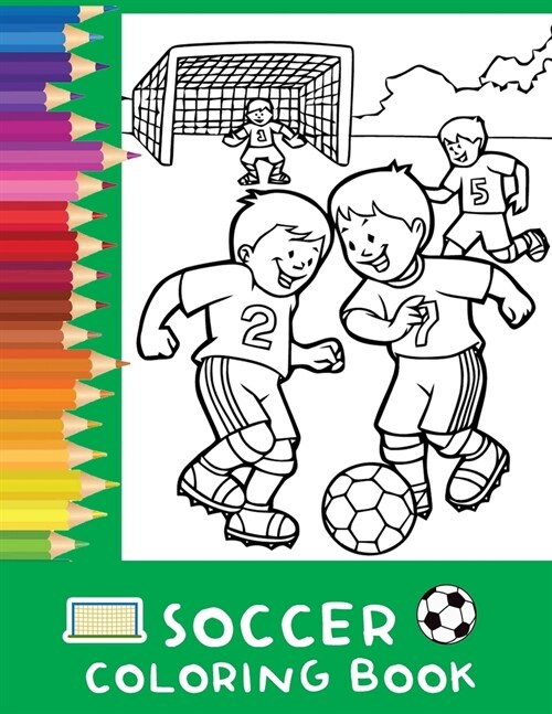Soccer Coloring Book: Coloring Book For Adult, Teens, Kids And Soccer Fans, 8.5 x 11  (Paperback)