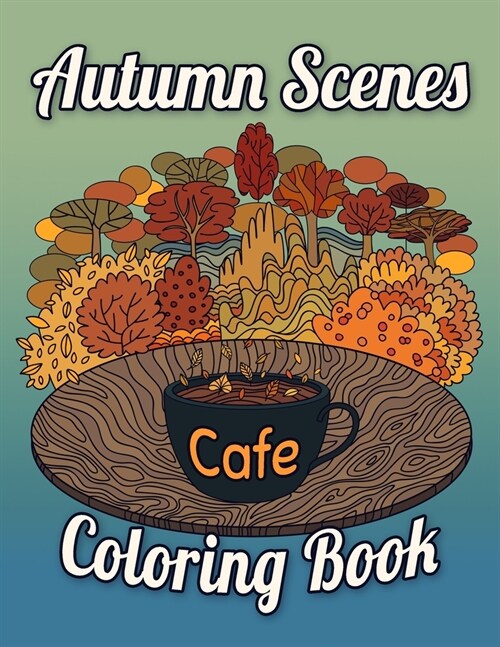 Autumn Scenes Coloring Book Cafe: Fall Coloring Books For Adults (Paperback)