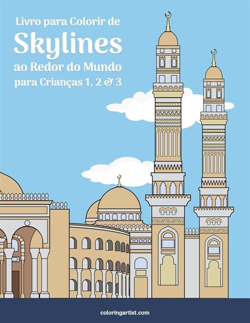 Livro para Colorir de Skylines ao Redor do Mundo para Crian?s 1, 2 & 3 (Paperback)