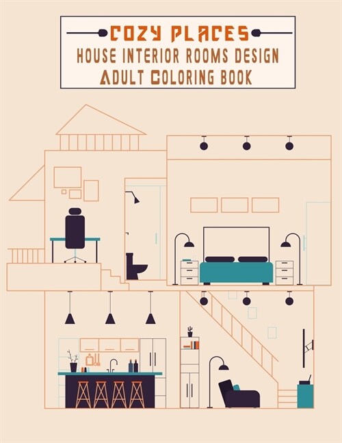 Cozy Places house interior rooms design adult coloring book: bed rooms, living rooms, kitchens and offices awesome coloring pages great gift idea for (Paperback)