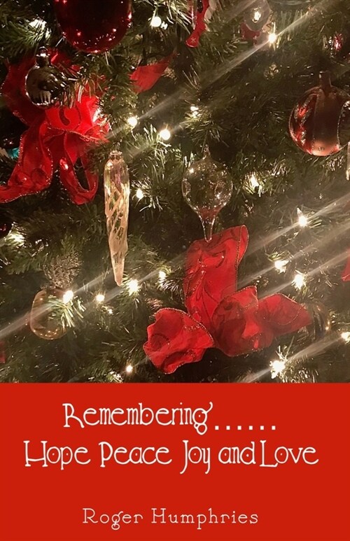 Remembering....... Hope, Peace, Joy, and Love (Paperback)