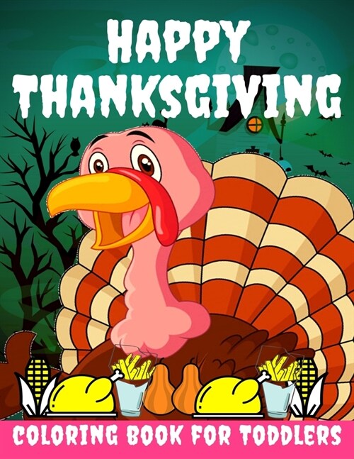 Happy Thanksgiving Coloring Book for Toddlers: Thanksgiving Books for Kids: A Fun Thanksgiving Coloring Gift Book for Boys and Girls, Thanksgiving Col (Paperback)