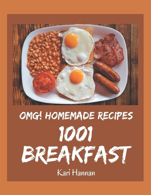 OMG! 1001 Homemade Breakfast Recipes: An Inspiring Homemade Breakfast Cookbook for You (Paperback)