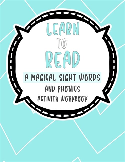 Learn to Read A Magical Sight Words and Phonics Activity Workbook: Learn to Read Kindergarten Workbook for Beginning Readers Ages 5-7, 100 Write-and-L (Paperback)