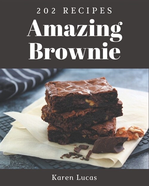 202 Amazing Brownie Recipes: A Brownie Cookbook to Fall In Love With (Paperback)