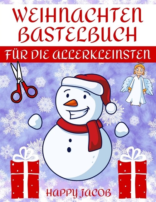 Weihnachten Bastelbuch F? Die Allerkleinsten: Schneiden und Kleben Das Ausschneide Bastelbuch Ausschneidbuch Weihnachten Malbuch F? Kinder (Paperback)