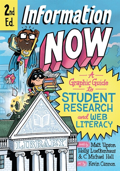 Information Now, Second Edition: A Graphic Guide to Student Research and Web Literacy (Paperback, 2)