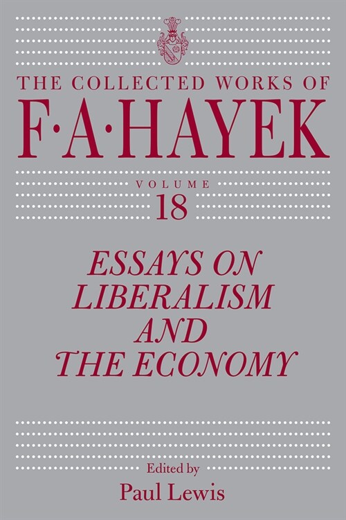 Essays on Liberalism and the Economy, Volume 18: Volume 18 (Hardcover)