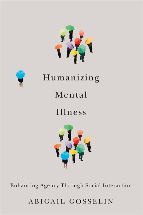 Humanizing Mental Illness: Enhancing Agency Through Social Interaction (Paperback)