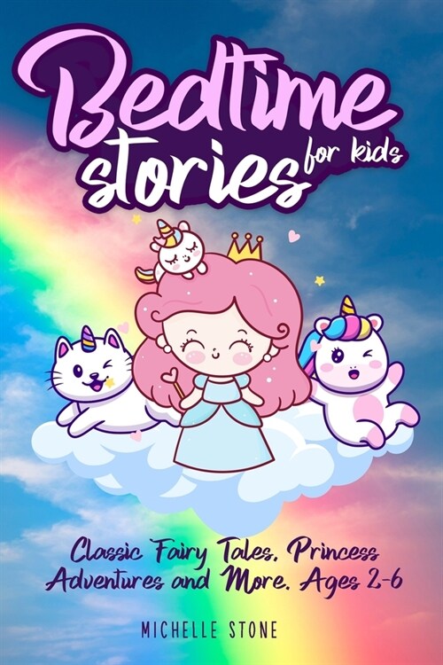 Bedtime Stories For Kids: Classic Fairy Tales, Princess Adventures and More. Ages 2-6 (Paperback)