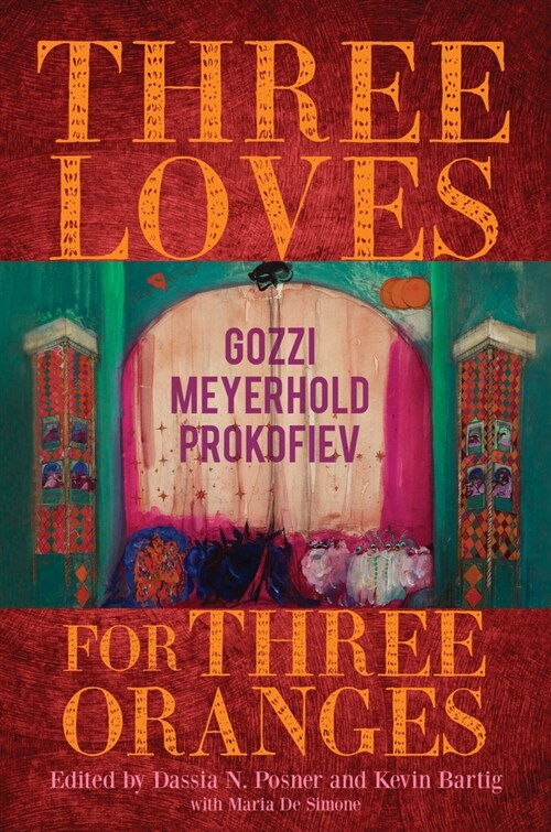 Three Loves for Three Oranges: Gozzi, Meyerhold, Prokofiev (Hardcover)