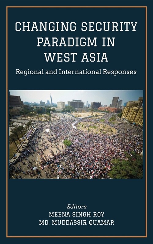 CHANGING SECURITY PARADIGM IN WEST ASIA Regional and International Responses (Hardcover)