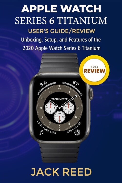 Apple Watch Series 6 Titanium Users Guide/Review: Unboxing, Setup, and Features of the 2020 Apple Watch Series 6 Titanium (Paperback)