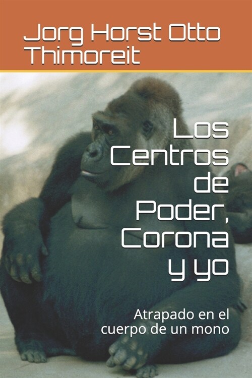 Los Centros de Poder, Corona y yo: Atrapado en el cuerpo de un mono (Paperback)