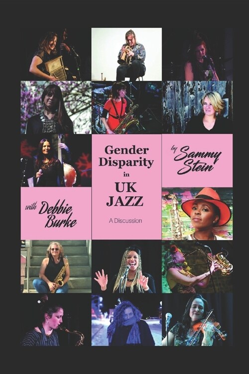 Gender Disparity in UK Jazz - A Discussion (Paperback)