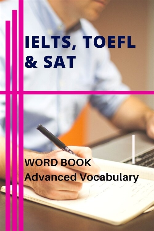 IELTS, TOEFL & SAT Word Book Advanced Vocabulary: Improve WORD POWER (Paperback)
