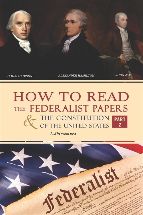 How to Read The Federalist Papers and The Constitution of the United States: The Articles of Confederation, The Constitution of Declaration, All Bill (Paperback)
