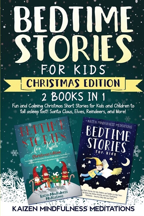 Bedtime Stories for Kids: Christmas Edition - 2 Books in 1 - Fun and Calming Christmas Short Stories for Kids and Children to fall asleep fast! (Paperback)