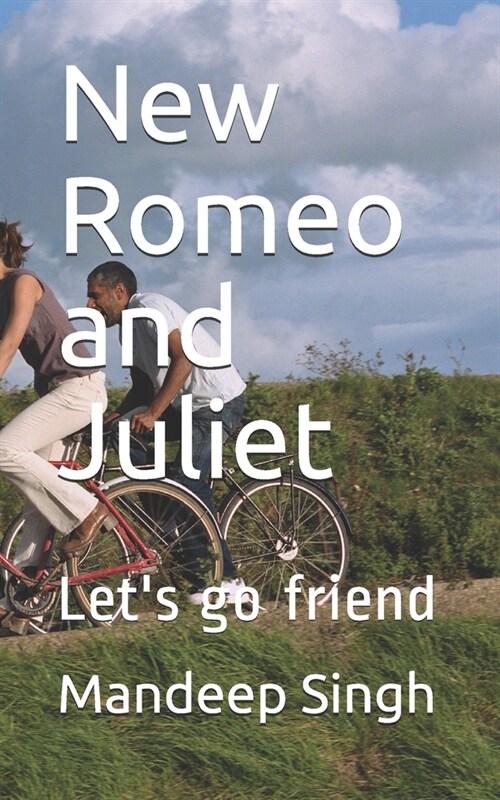 New Romeo and Juliet: Lets go friend (Paperback)