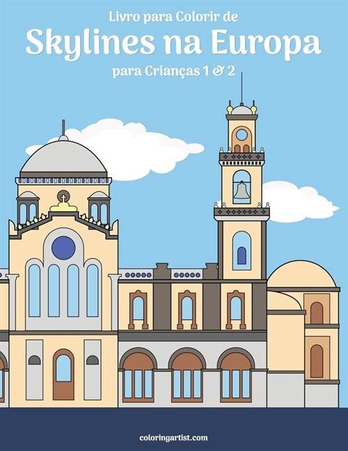 Livro para Colorir de Skylines na Europa para Crian?s 1 & 2 (Paperback)