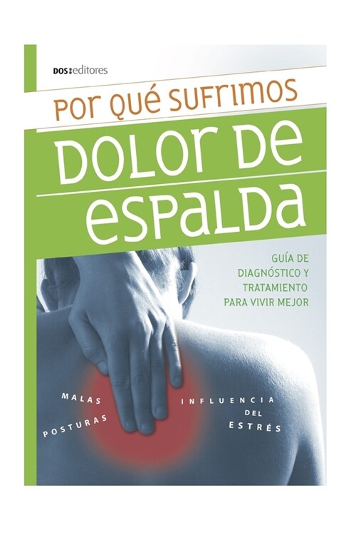 Por Qu?Sufrimos Dolor de Espalda: gu? de diagn?tico y tratamiento para vivir mejor (Paperback)