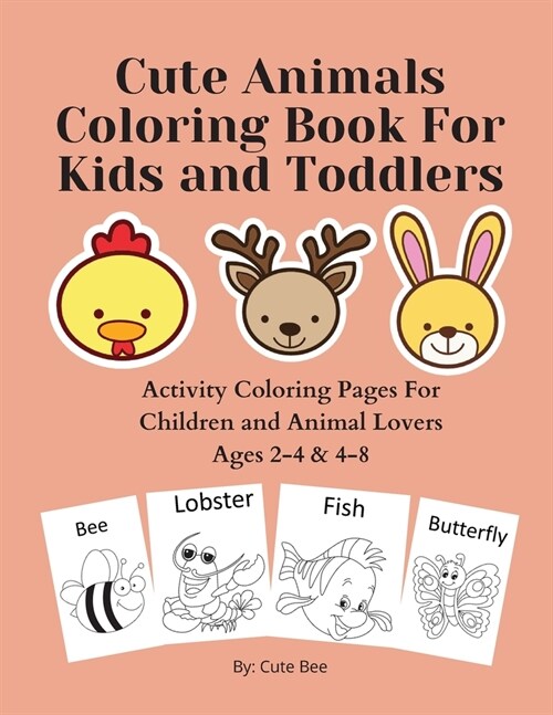 Cute Animals Coloring Book For Kids and Toddlers: Activity Coloring Pages For Children and Animal Lovers Ages 2-4 & 4-8 (Paperback)