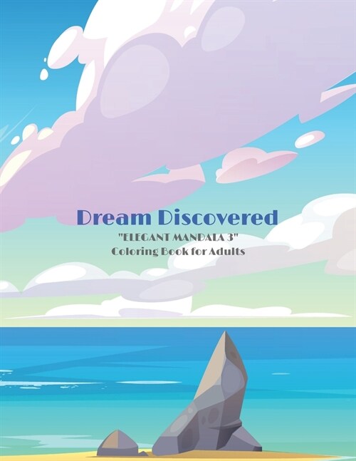 Dream Discovered: ELEGANT MANDALA 3 Coloring Book for Adults, Activity Book, Large 8.5x11, Ability to Relax, Brain Experiences Relie (Paperback)