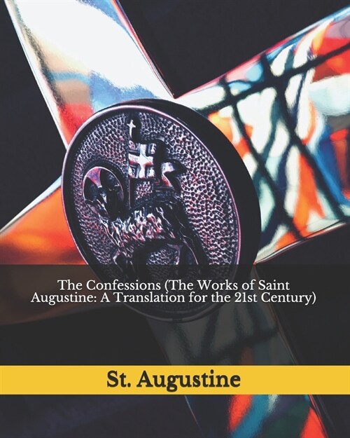 The Confessions (The Works of Saint Augustine: A Translation for the 21st Century) (Paperback)