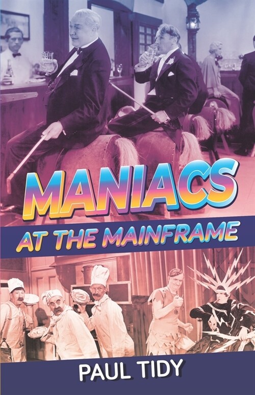 Maniacs At The Mainframe (Paperback)