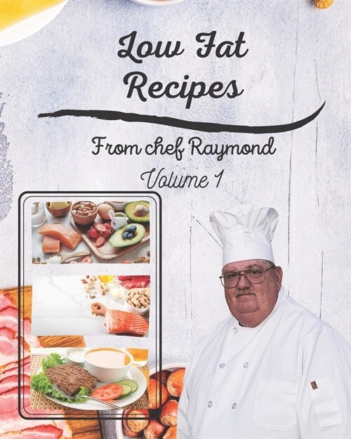 Low Fat Recipes from chef Raymond Volume 1: perfect for making low sodium salad dressing, milk and more कम वसा व&# (Paperback)