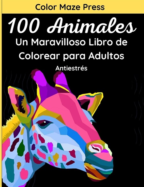 100 Animales - Un Maravilloso Libro de Colorear para Adultos: 100 Maravillosos Dibujos de animales salvajes y dom?ticos, p?aros, peces e insectos co (Paperback)
