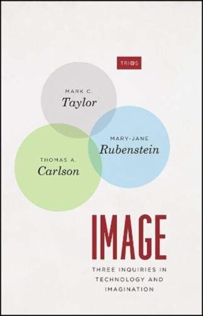 Image: Three Inquiries in Technology and Imagination (Hardcover)