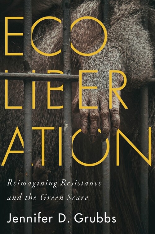 Ecoliberation: Reimagining Resistance and the Green Scare Volume 3 (Paperback)